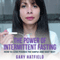 The Power of Intermittent Fasting: How to Lose Pounds the Simple and Easy Way (Unabridged) audio book by Gary Hatfield