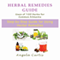 Herbal Remedies Guide: Uses of 100 Herbs for Common Ailments: Step-by-Step Guide for Using Herbal Remedies (Unabridged) audio book by Angela Curtis