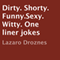 Dirty. Shorty. Funny. Sexy. Witty. One liner jokes (Unabridged) audio book by Lázaro Droznes