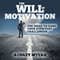 The Will of Motivation: The Road to Ease Your Everyday Challenges (Unabridged) audio book by Aubrey Myers
