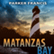 Matanzas Bay (Unabridged) audio book by Parker Francis