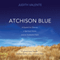 Atchison Blue: A Search for Silence, a Spiritual Home, and a Living Faith (Unabridged)