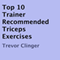 Top 10 Trainer Recommended Triceps Exercises (Unabridged) audio book by Trevor Clinger