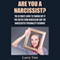Are You a Narcissist?: The Ultimate Guide to Finding Out If You Suffer from Narcissism and the Narcissistic Personality Disorder (Unabridged) audio book by Larry Tate
