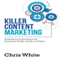 Killer Content Marketing: Underground Strategies for Unlimited Traffic, Leads and Sales (Unabridged)