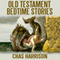 Old Testament Bedtime Stories (Unabridged)