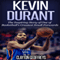 Kevin Durant: The Inspiring Story of One of Basketball's Greatest Small Forwards (Unabridged) audio book by Clayton Geoffreys