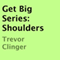 Get Big Series: Shoulders (Unabridged) audio book by Trevor Clinger