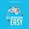 Self Improvement is Easy: A Step-by-Step Guide On How to Beat Your Own Shortcomings (Unabridged) audio book by Anthony Adamson
