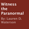 Witness the Paranormal (Unabridged) audio book by Lauren D. Waterson