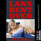 Lana Bent Over: A Tale of Barely Legal Rough Sex with a College Girl: College Girls Bent Over, Book 5 (Unabridged) audio book by Allysin Range