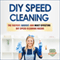 DIY Speed Cleaning: The Fastest, Easiest, and Most Effective DIY Cleaning Hacks (Unabridged) audio book by DIY Made Easy