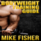 Bodyweight Training Guide: The Ultimate No Gym Workout Manual (Unabridged)