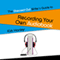 The Stressed-Out Writer's Guide to Recording Your Own Audiobook: Stressed-Out Writer's Guides (Unabridged)