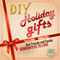DIY Holiday Gifts: How to Make DIY Holiday Gifts That Friends and Family Guaranteed to Love (Unabridged) audio book by The DIY Reader