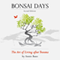 Bonsai Days: The Art of Living After Trauma (Unabridged) audio book by Annie Bane