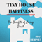 Tiny House Happiness: The Benefits of Living Small (Unabridged)