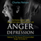 Untangling the Twisted Relationship of Anger and Depression: Getting to the Source of Uncontrolled Anger to Contain It (Unabridged) audio book by Charles Nelson