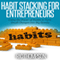 Habit Stacking for Entrepreneurs: Using the Power of Habits to Turn Small Changes into Big Results (Unabridged) audio book by Ric Thompson