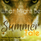 What Might Be: A Summer Tale: The Volkov Chronicles, Book 1 (Unabridged) audio book by Augusta Hill