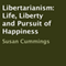 Libertarianism: Life, Liberty and Pursuit of Happiness (Unabridged) audio book by Susan Cummings