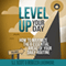 Level Up Your Day: How to Maximize the 6 Essential Areas of Your Daily Routine (Unabridged) audio book by S.J. Scott, Rebecca Livermore