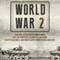 World War II: Discover the History of World War 2 and the Powerful Lessons You Can Learn and How to Apply Them to Your Daily Life (Unabridged) audio book by Rebecca Hartman