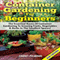 Container Gardening for Beginners, 2nd Edition: The Essential Basics of Container Gardening to Growing Fruits, Vegetables, & Herbs in the Smallest Spaces! (Unabridged) audio book by Lindsey Pylarinos