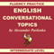 English, Conversational Topics, Book 3: Fluency Practice, Intermediate Level (Unabridged) audio book by Alexander Pavlenko