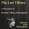 The Last Tiffany: A Biography of Dorothy Tiffany Burlingham (Unabridged) audio book by Michael John Burlingham