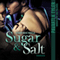 Sugar & Salt: Sugar House, Book 1 (Unabridged)
