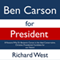 Ben Carson for President: 8 Reasons Why Dr. Benjamin Carson Is the Ideal Conservative, Christian, Presidential Candidate for Our Nation (Unabridged)
