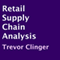 Retail Supply Chain Analysis (Unabridged) audio book by Trevor Clinger