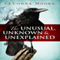 The Unusual, Unknown & Unexplained (Unabridged)
