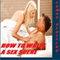 How to Write a Sex Scene: Write That Scene (Writer's Cheat Sheet, Book 4) (Unabridged)