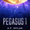 Pegasus 1 (Unabridged) audio book by A. F. Mylak