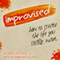 Improvised: How to Create the Life You Really Want (Unabridged) audio book by Robin Konie