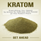 Kratom: Everything You Need to Know to Harness the Power of This Potent Plant (Unabridged) audio book by Get Ahead