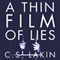 A Thin Film of Lies (Unabridged) audio book by C. S. Lakin