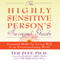 The Highly Sensitive Person's Survival Guide: Essential Skills for Living Well in an Overstimulating World (Step-By-Step Guides) (Unabridged) audio book by Ted Zeff