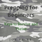 Prepping for Beginners: Keys to Survive and Thrive (Unabridged) audio book by Joe Paine
