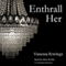 Enthrall Her: Enthrall Sessions, Book 2 (Unabridged) audio book by Vanessa Fewings