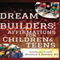 Dream Builders: Affirmations for Children and Teens (Unabridged) audio book by Michelle Roberts