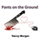 Pants on the Ground (Unabridged) audio book by Nancy Morgan
