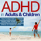 ADHD in Adults & Children: How to Beat ADD & ADHD Dealing with ADHD and ADD Effects on Adults and Kids (Unabridged) audio book by Jason Newman