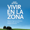 Vivir en la Zona [Live in the Zone] (Unabridged)