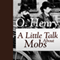 A Little Talk About Mobs (Unabridged) audio book by O. Henry
