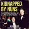 Kidnapped by Nuns: And Other Stories of a Life on the Radio (Unabridged)