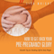 How to Get Back Your Pre-Pregnancy Glory: Valuable Tips for Shedding Off the Baby Weight (Unabridged)