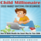 Child Millionaire: Stock Market Investing for Beginners: How to Build Wealth the Smart Way for Your Child: The Basic Little Guide (Unabridged) audio book by Alex Nkenchor Uwajeh